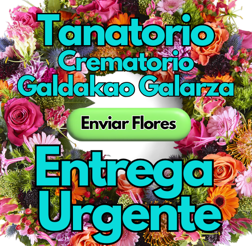 Envío Urgente de Coronas, ramos y centros funerarios al Tanatorio galdakao-galarza